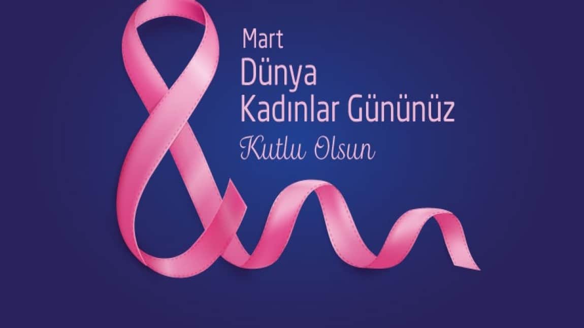 8 Mart Dünya Kadınlar Günü Kutlu Olsun